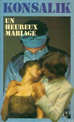 Heinz G KONSALIK : Un heureux mariage