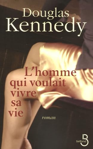 Douglas KENNEDY : L&rsquo;Homme qui voulait vivre sa vie