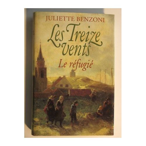 Juliette BENZONI : Les Treize vents Le réfugié