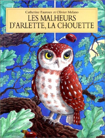 Catherine FAUROUX : Les malheurs d&rsquo;Arlette, la chouette