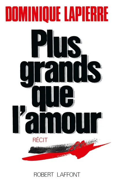 Dominique LAPIERRE : Plus grands que l&rsquo;amour