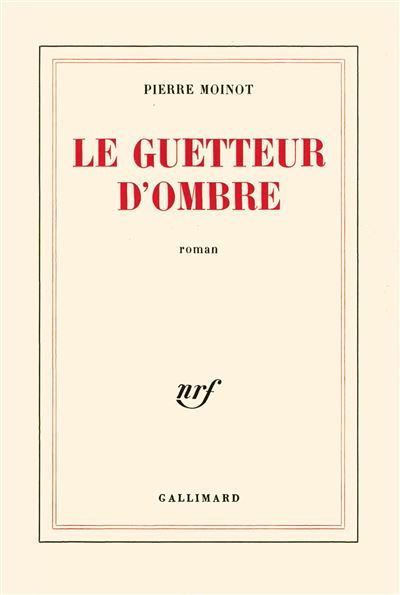 Pierre MOINOT : Le guetteur d&rsquo;ombre