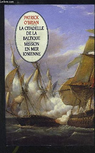 Patrick O&rsquo;BRIAN : La citadelle de la baltique Mission en mer ionienne