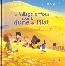 Virginie GRIMALDI : Le village enfoui sous la dune du Pilat
