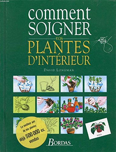 David LONGMAN : Comment soigner vos plantes d&rsquo;intérieur