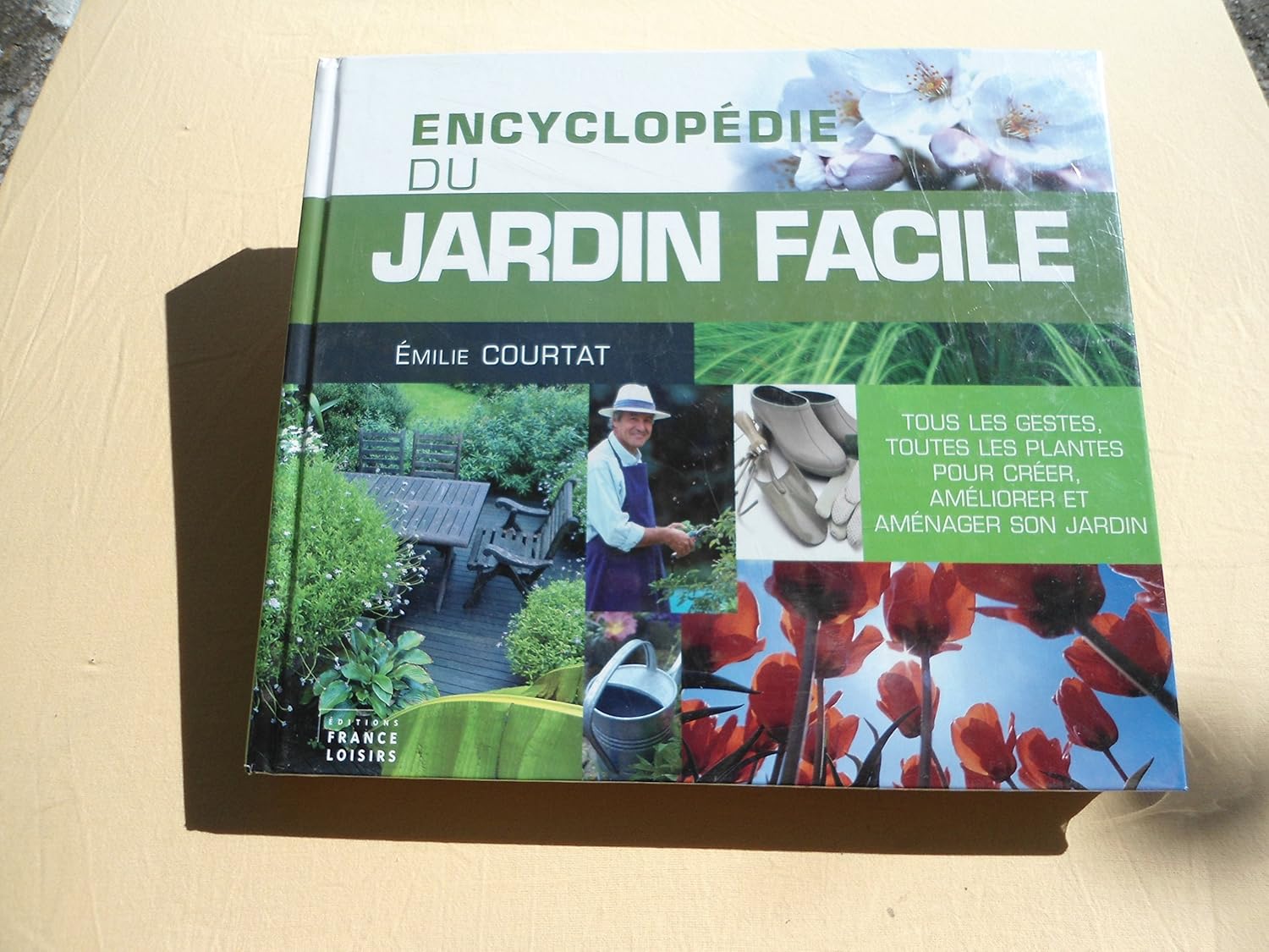 Emilie COURTAT : Encyclopédie du jardin facile