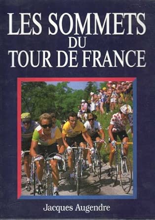 Jacques AUGENDRE : Les sommets du tour de France