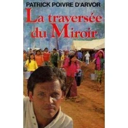 Patrick POIVRE D&rsquo;ARVOR : La traversée du miroir