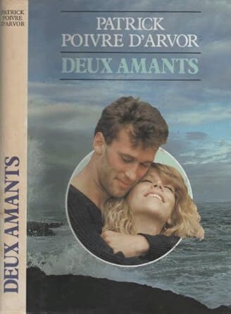 Patrick POIVRE D&rsquo;ARVOR : Deux amants