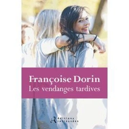 Françoise DORIN : Les vendanges tardives