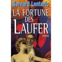 Bernard LENTERIC : La fortune des Laufer