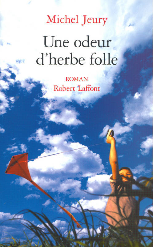 Michel JEURY : Une odeur d&rsquo;herbe folle