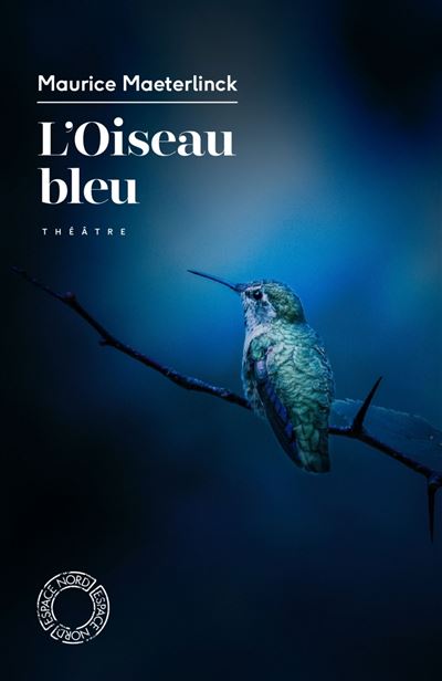 Maurice MAETERLINCK : L&rsquo;oiseau bleu