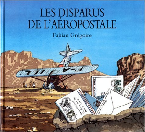F. GRÉGOIRE : Les disparus de l&rsquo;aéropostale