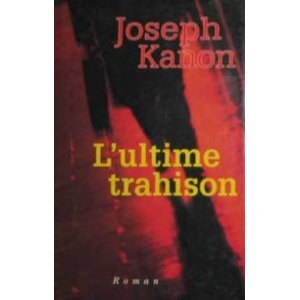 Joseph KANON : L&rsquo;ultime Trahison