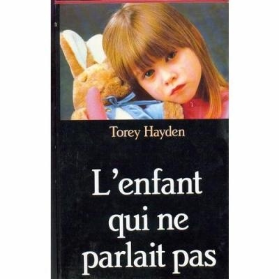 Torey HAYDEN : L&rsquo;enfant qui ne parlait pas
