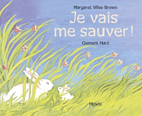 Margaret WISE BROWN : Je vais me sauver