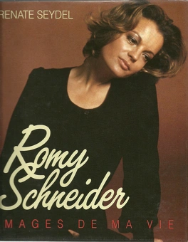 Renate SEYDEL : Romy Schneider Images de ma vie
