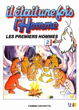 Albert BARILLÉ : Il était une fois l&rsquo;homme : Les premiers hommes