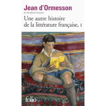 Jean d&rsquo;ORMESSON : Une autre histoire de la littérature française