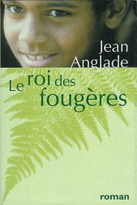 Jean ANGLADE : Le roi des fougères