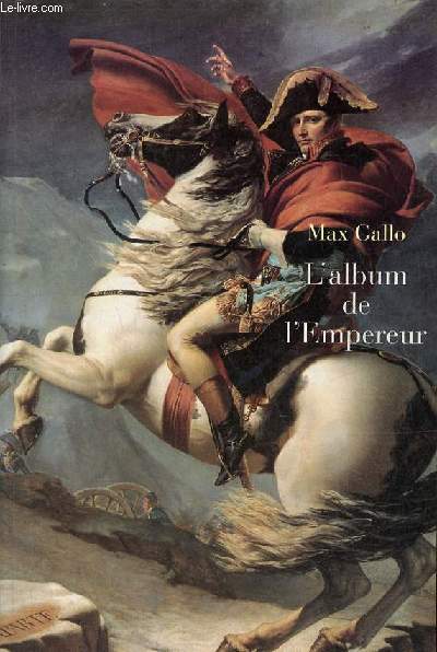 Max GALLO : L&rsquo;album de l&rsquo;Empereur