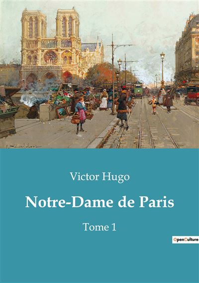 Victor HUGO : Notre dame de Paris tome 1