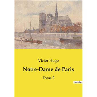 Victor HUGO : Notre Dame de Paris Tome 2