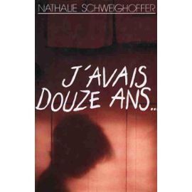 Nathalie SCHWEIGHOFFER : J&rsquo;avais douze ans