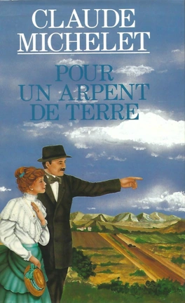Claude MICHELET : Les promesses du ciel et de la terre T2 Pour un arpent de terre