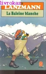 Jacques LANZMANN : La Baleine Blanche