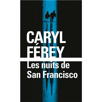 Caryl FÉREY : Les nuits de San Fransisco