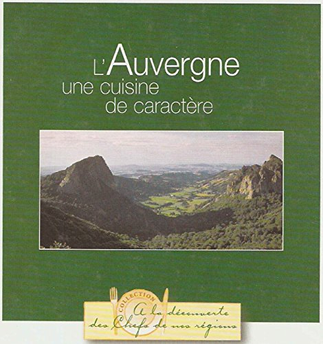 : L&rsquo;Auvergne une cuisine de caractère