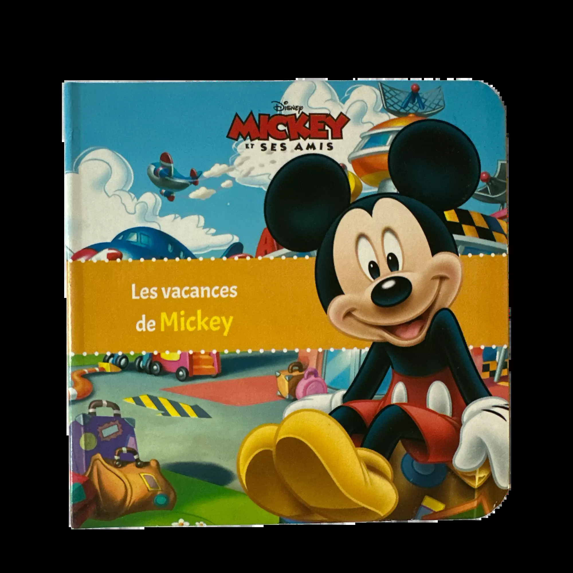 DISNEY MICKEY ET SES AMIS : Les vacances de Mickey