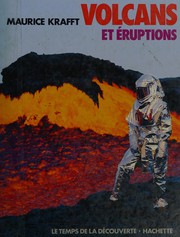 Maurice KRAFFT : Volcans et éruptions