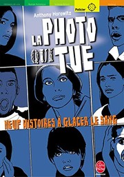 A. HOROWITZ : La photo qui tue 9 histoires à glacer le sang – 1