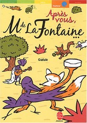 GUDULE : Après vous, M. de La Fontaine