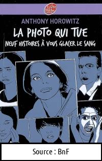 A. HOROWITZ : La photo qui tue 9 histoires à glacer le sang