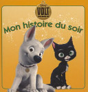 DISNEY : Volt, Mon Histoire Du Soir