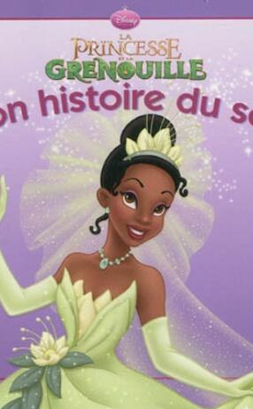 MON HISTOIRE DU SOIR : Princesse grenouille Tiana et ses amis