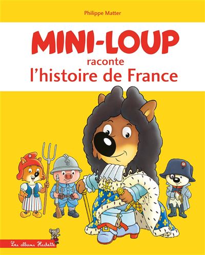 Philippe MATTER : Mini-Loup raconte l&rsquo;histoire de France
