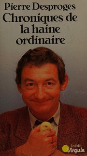 Pierre DESPROGES : Chroniques de la haine ordinaire