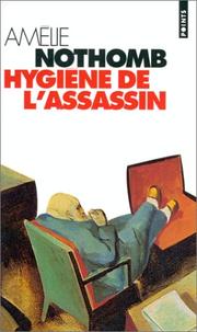 Amélie NOTHOMB : Hygiène de l&rsquo;assassin