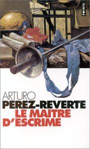 Arturo PÉREZ-REVERTE : Le maître d&rsquo;escrime
