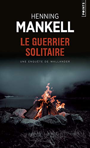 Henning MANKELL : Le guerrier solitaire