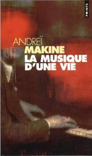 Andreï MAKINE : La musique d&rsquo;une vie