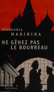 Aleksandra MARININA : Ne gênez pas le bourreau