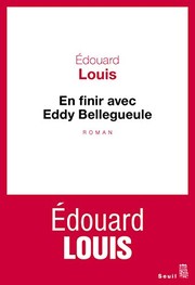 Édouard LOUIS : En finir avec Eddy Bellegueule
