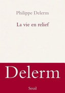 Philippe DELERM : La vie en relief