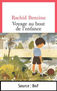 Rachid BENZINE : Voyage au bout de l&rsquo;enfance